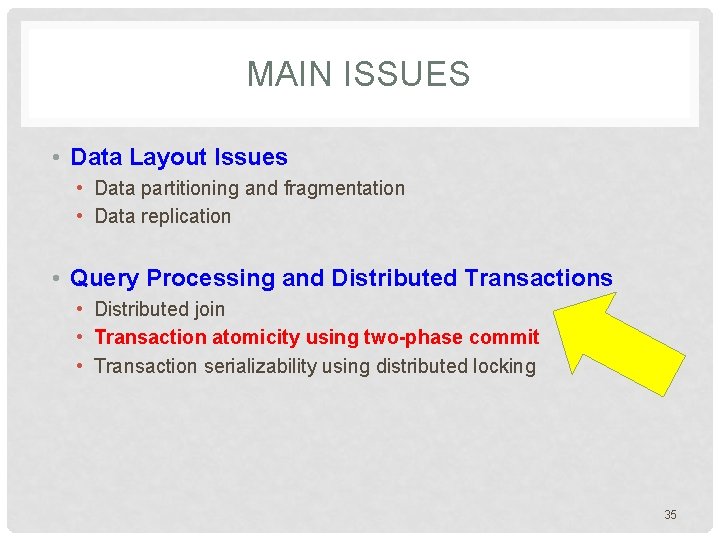 MAIN ISSUES • Data Layout Issues • Data partitioning and fragmentation • Data replication