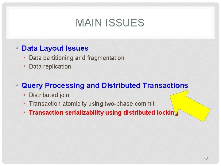 MAIN ISSUES • Data Layout Issues • Data partitioning and fragmentation • Data replication