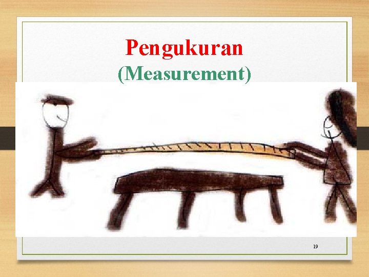 Pengukuran (Measurement) 19 