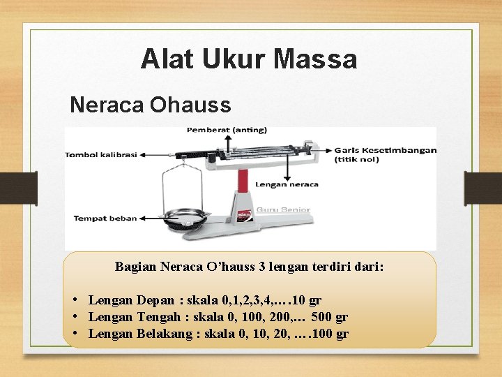 Alat Ukur Massa Neraca Ohauss Bagian Neraca O’hauss 3 lengan terdiri dari: • Lengan