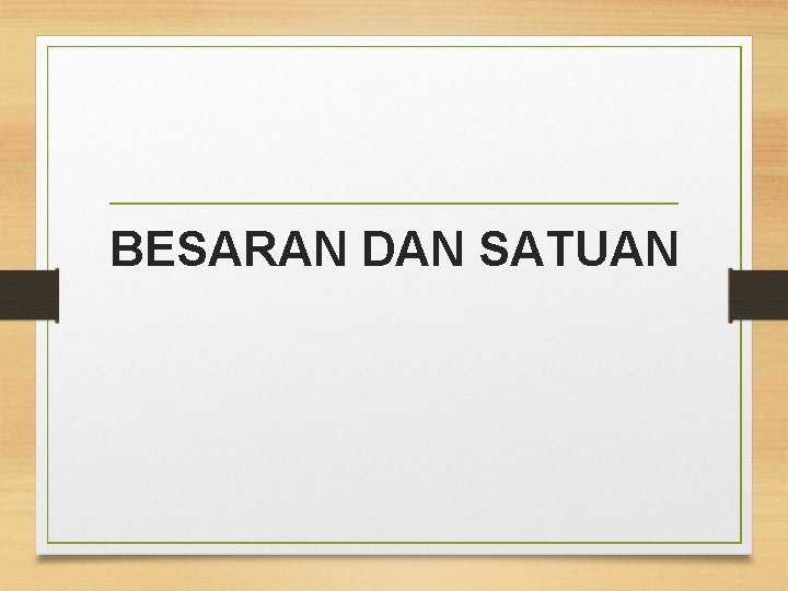 BESARAN DAN SATUAN 