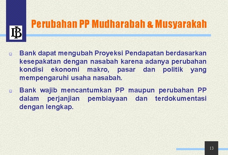 Perubahan PP Mudharabah & Musyarakah q Bank dapat mengubah Proyeksi Pendapatan berdasarkan kesepakatan dengan