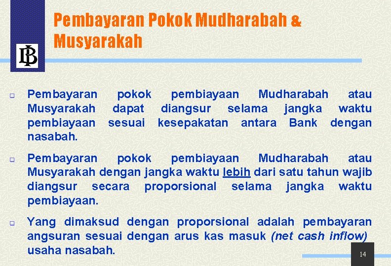 Pembayaran Pokok Mudharabah & Musyarakah q Pembayaran Musyarakah pembiayaan nasabah. q q pokok pembiayaan