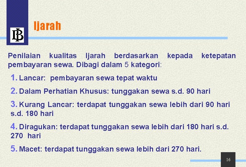 Ijarah Penilaian kualitas Ijarah berdasarkan kepada pembayaran sewa. Dibagi dalam 5 kategori: ketepatan 1.