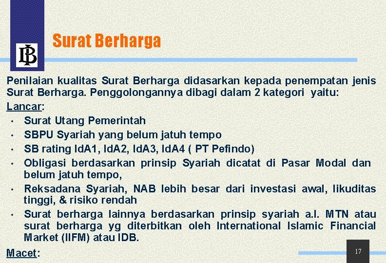 Surat Berharga Penilaian kualitas Surat Berharga didasarkan kepada penempatan jenis Surat Berharga. Penggolongannya dibagi