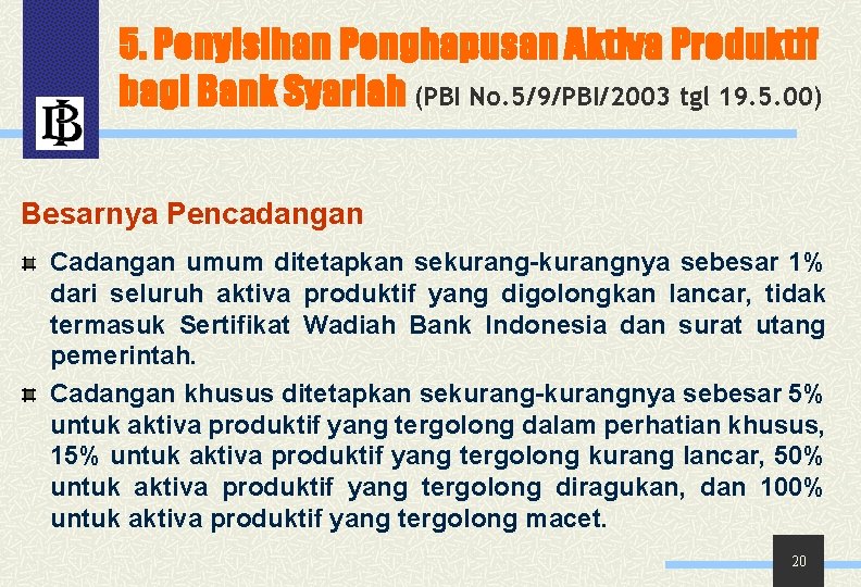 5. Penyisihan Penghapusan Aktiva Produktif bagi Bank Syariah (PBI No. 5/9/PBI/2003 tgl 19. 5.