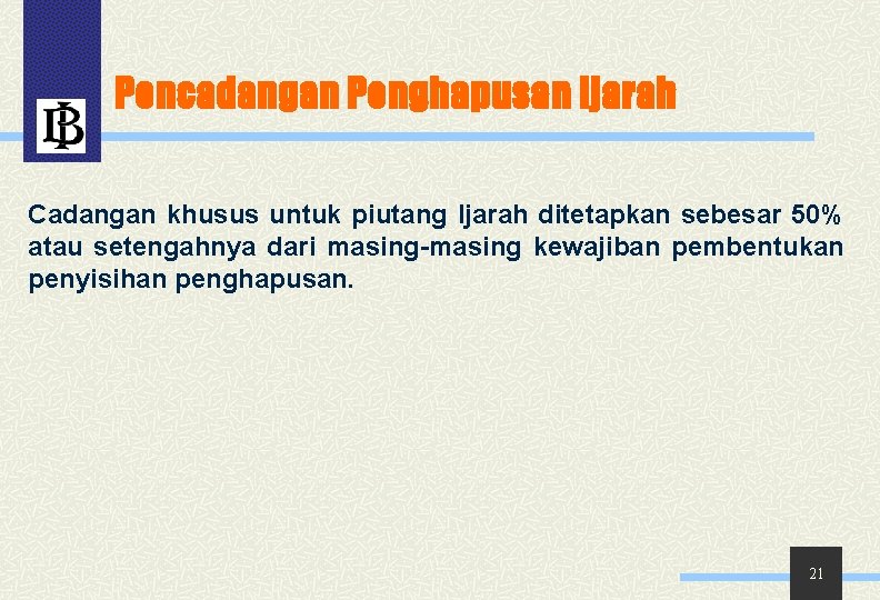 Pencadangan Penghapusan Ijarah Cadangan khusus untuk piutang Ijarah ditetapkan sebesar 50% atau setengahnya dari