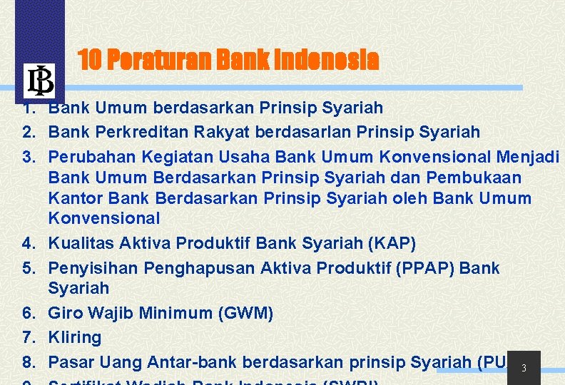 10 Peraturan Bank Indonesia 1. Bank Umum berdasarkan Prinsip Syariah 2. Bank Perkreditan Rakyat
