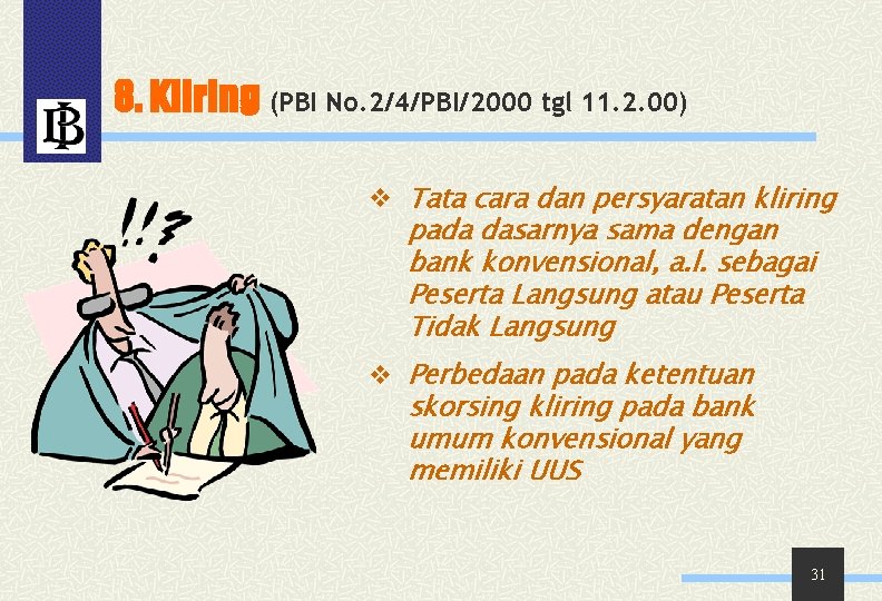 8. Kliring (PBI No. 2/4/PBI/2000 tgl 11. 2. 00) v Tata cara dan persyaratan