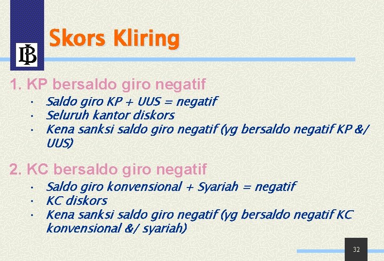 Skors Kliring 1. KP bersaldo giro negatif • Saldo giro KP + UUS =