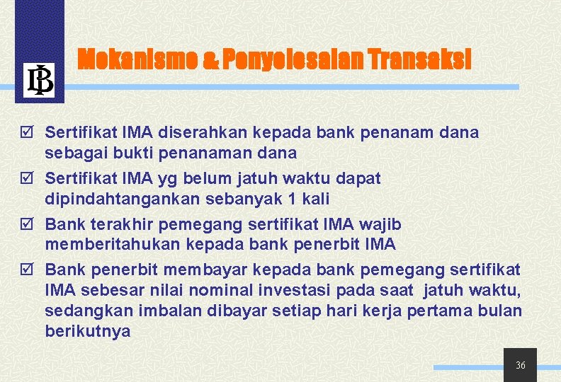 Mekanisme & Penyelesaian Transaksi þ Sertifikat IMA diserahkan kepada bank penanam dana sebagai bukti