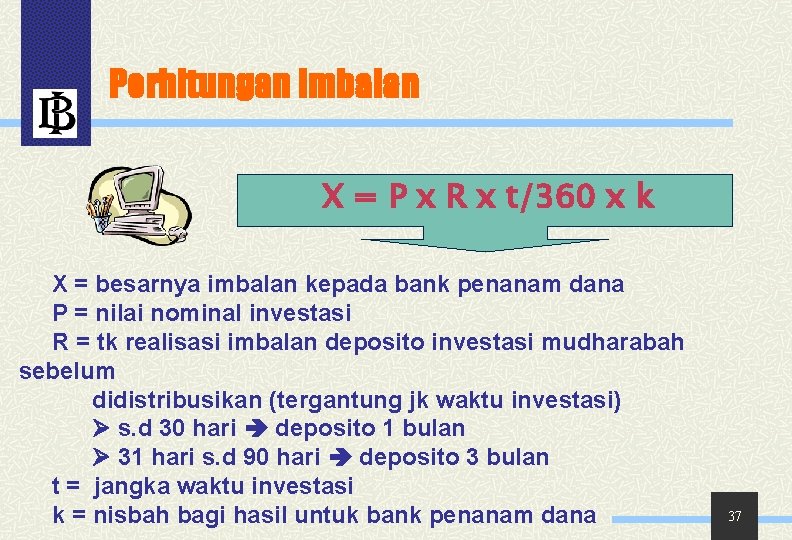 Perhitungan Imbalan X = P x R x t/360 x k X = besarnya