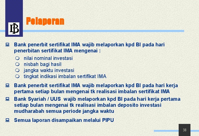 Pelaporan : Bank penerbit sertifikat IMA wajib melaporkan kpd BI pada hari penerbitan sertifikat