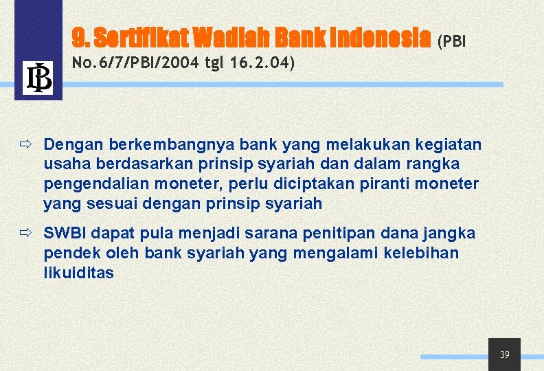 9. Sertifikat Wadiah Bank Indonesia (PBI No. 6/7/PBI/2004 tgl 16. 2. 04) ð Dengan