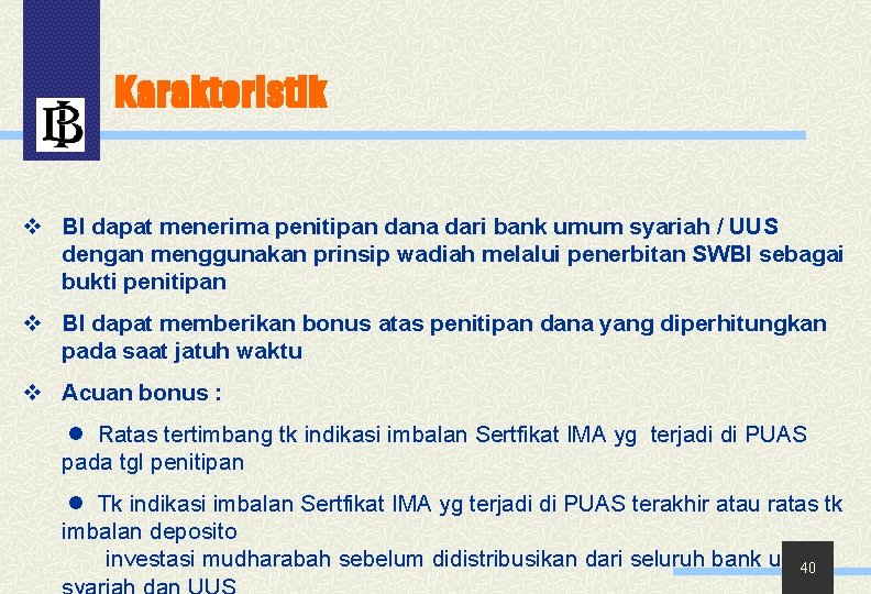 Karakteristik v BI dapat menerima penitipan dana dari bank umum syariah / UUS dengan
