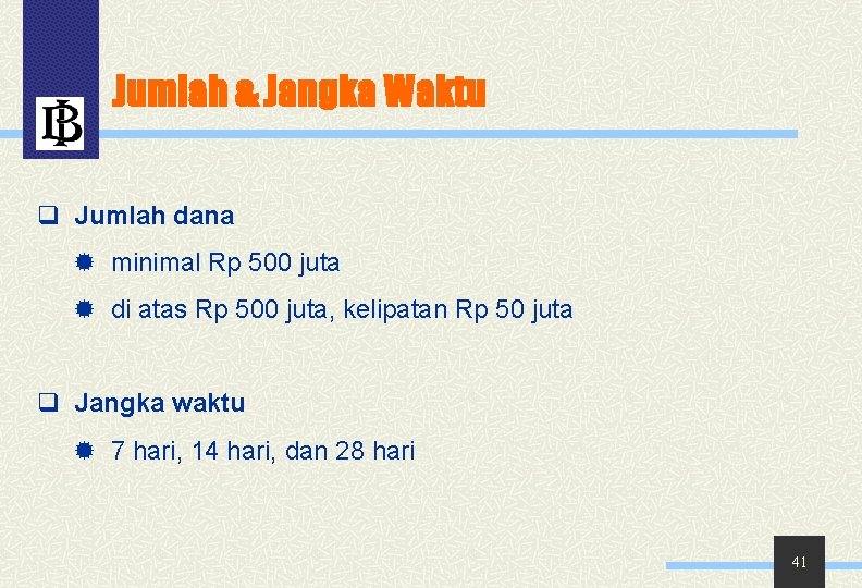 Jumlah & Jangka Waktu q Jumlah dana minimal Rp 500 juta di atas Rp