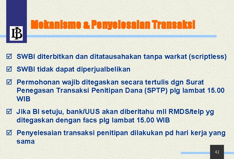 Mekanisme & Penyelesaian Transaksi þ SWBI diterbitkan ditatausahakan tanpa warkat (scriptless) þ SWBI tidak