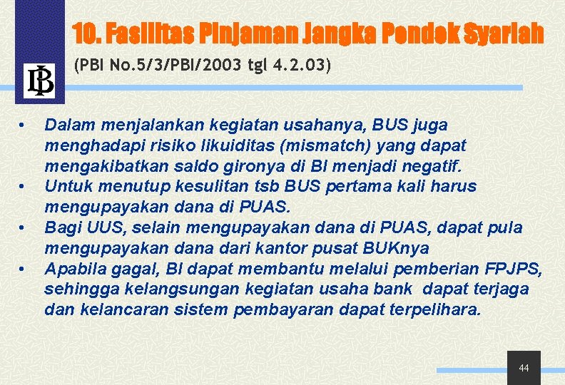 10. Fasilitas Pinjaman Jangka Pendek Syariah (PBI No. 5/3/PBI/2003 tgl 4. 2. 03) •