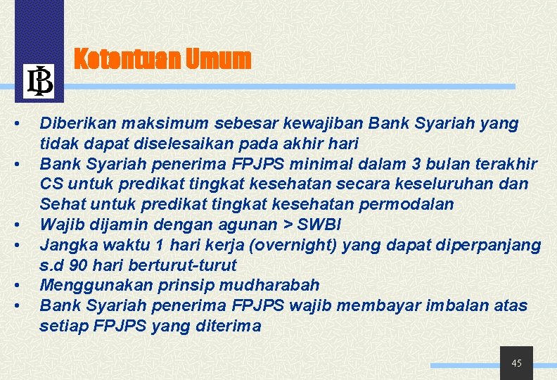Ketentuan Umum • • • Diberikan maksimum sebesar kewajiban Bank Syariah yang tidak dapat