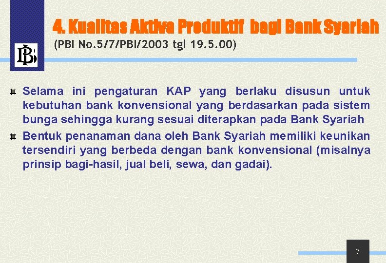 4. Kualitas Aktiva Produktif bagi Bank Syariah (PBI No. 5/7/PBI/2003 tgl 19. 5. 00)