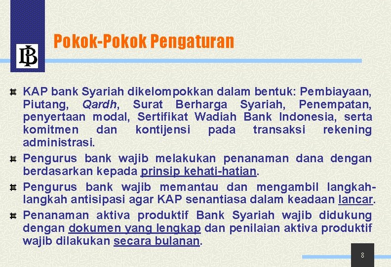 Pokok-Pokok Pengaturan KAP bank Syariah dikelompokkan dalam bentuk: Pembiayaan, Piutang, Qardh, Surat Berharga Syariah,