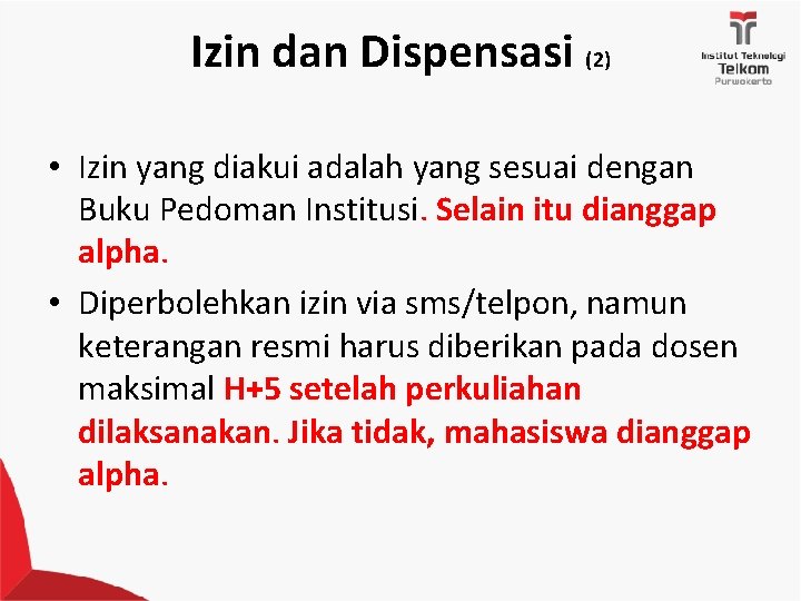 Izin dan Dispensasi (2) • Izin yang diakui adalah yang sesuai dengan Buku Pedoman