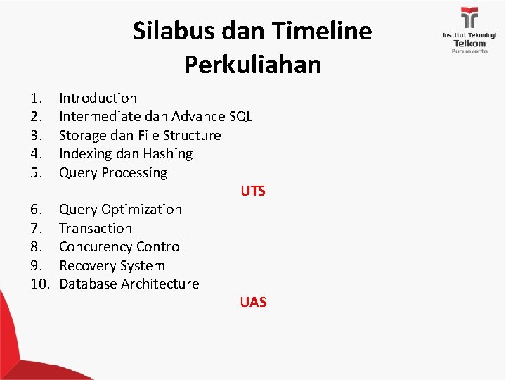 Silabus dan Timeline Perkuliahan 1. 2. 3. 4. 5. Introduction Intermediate dan Advance SQL