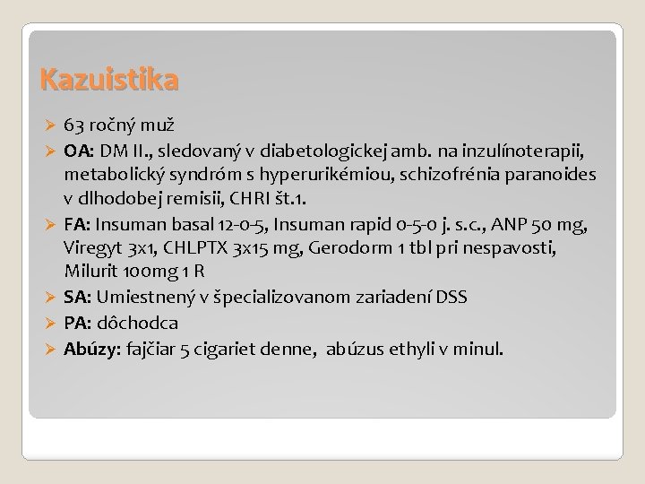 Kazuistika 63 ročný muž Ø OA: DM II. , sledovaný v diabetologickej amb. na