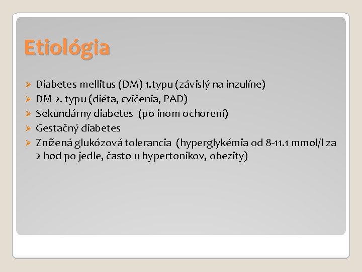 Etiológia Diabetes mellitus (DM) 1. typu (závislý na inzulíne) Ø DM 2. typu (diéta,
