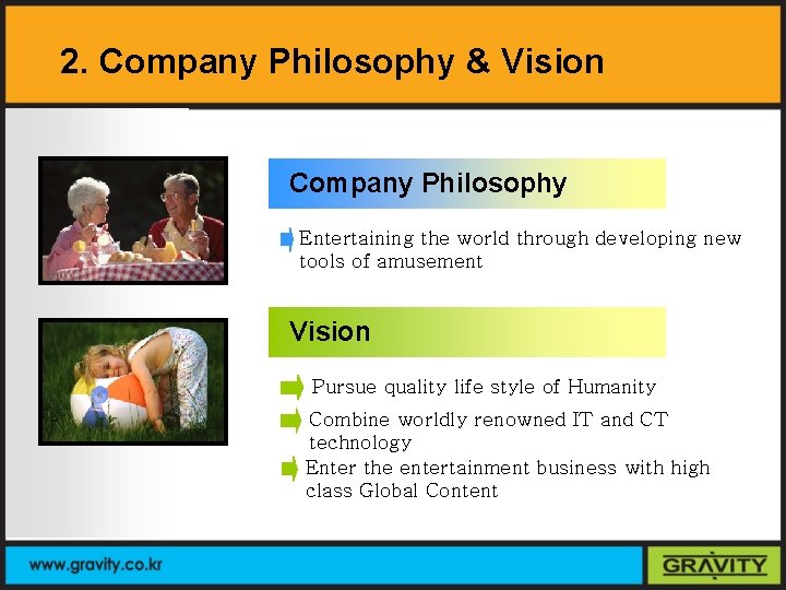 2. Company Philosophy & Vision Company Philosophy Entertaining the world through developing new tools