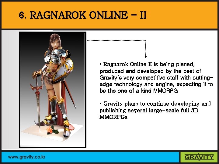 6. RAGNAROK ONLINE - II • Ragnarok Online II is being planed, produced and
