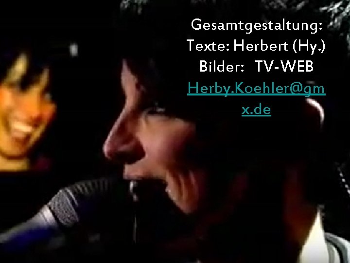 Gesamtgestaltung: Texte: Herbert (Hy. ) Bilder: TV-WEB Herby. Koehler@gm x. de 