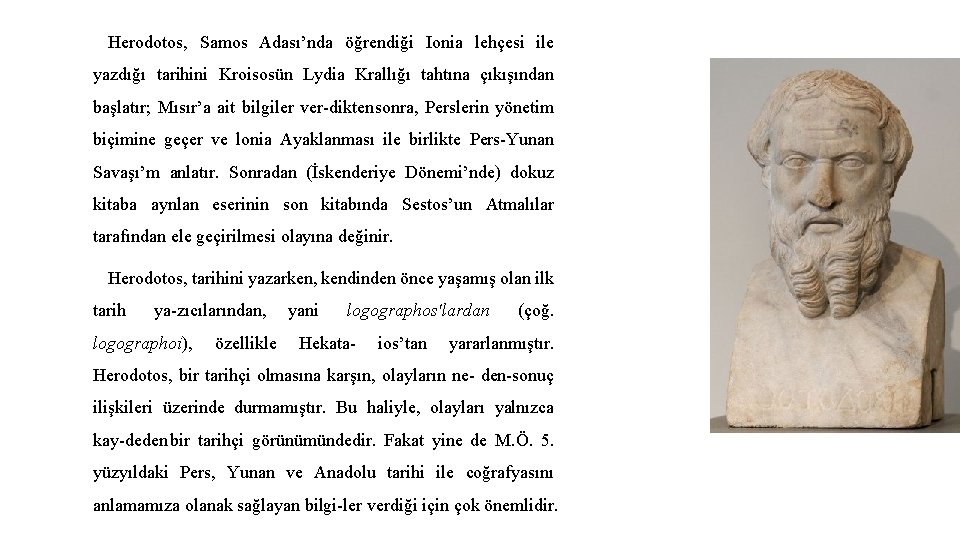 Herodotos, Samos Adası’nda öğrendiği Ionia lehçesi ile yazdığı tarihini Kroisosün Lydia Krallığı tahtına çıkışından