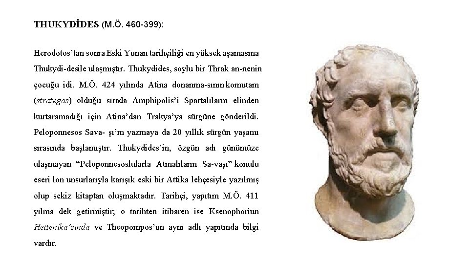 THUKYDİDES (M. Ö. 460 399): Herodotos’tan sonra Eski Yunan tarihçiliği en yüksek aşamasına Thukydi