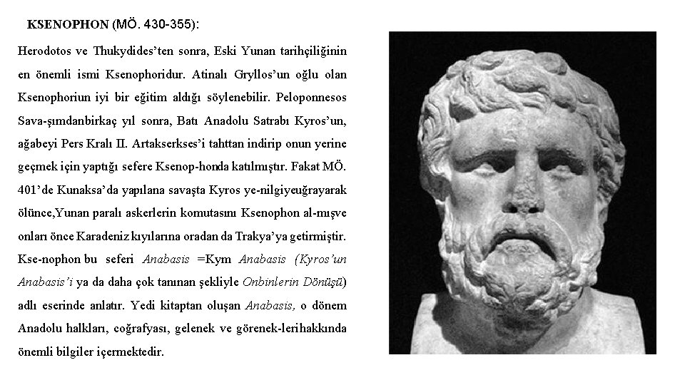 KSENOPHON (MÖ. 430 355): Herodotos ve Thukydides’ten sonra, Eski Yunan tarihçiliğinin en önemli ismi