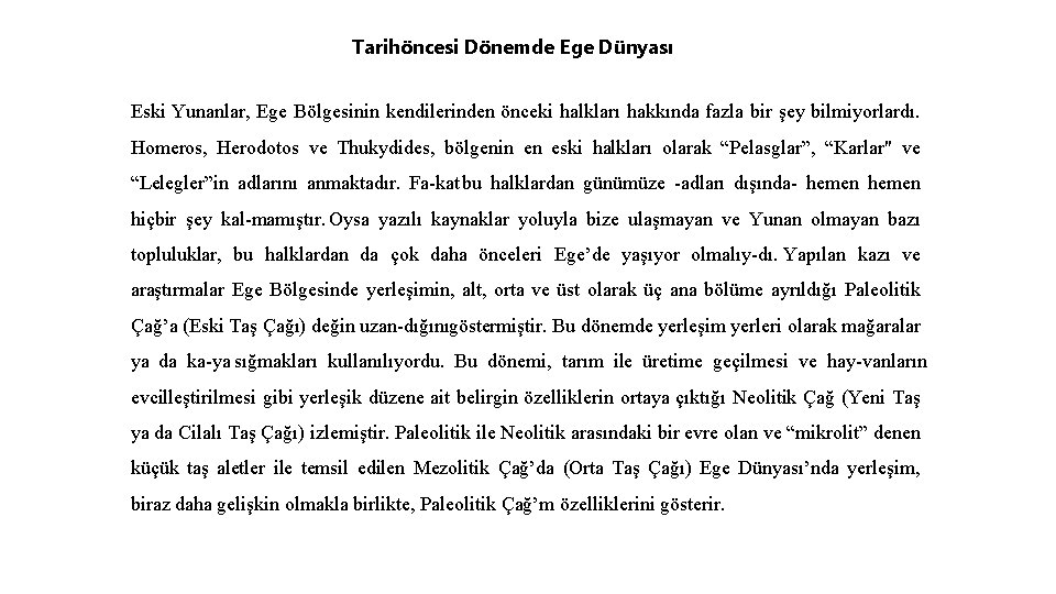 Tarihöncesi Dönemde Ege Dünyası Eski Yunanlar, Ege Bölgesinin kendilerinden önceki halkları hakkında fazla bir