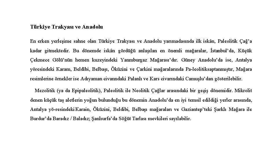 Türkiye Trakyası ve Anadolu En erken yerleşime sahne olan Türkiye Trakyası ve Anadolu yarımadasında