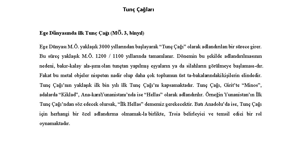 Tunç Çağları Ege Dünyasında ilk Tunç Çağı (MÖ. 3, binyıl) Ege Dünyası M. Ö.