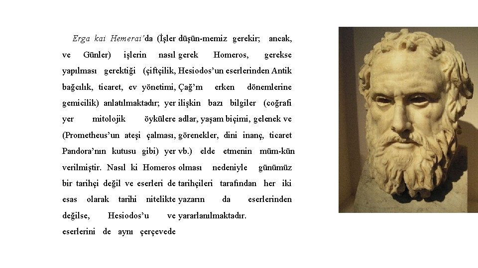 Erga kai Hemerai’da (İşler düşün memiz gerekir; ancak, ve Günler) işlerin nasıl gerek Homeros,