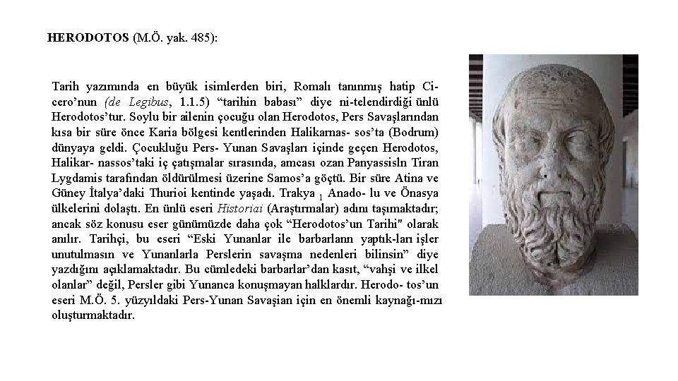 HERODOTOS (M. Ö. yak. 485): Tarih yazımında en büyük isimlerden biri, Romalı tanınmış hatip