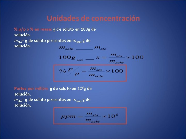 Unidades de concentración % p/p o % en masa: g de soluto en 100 Unidades de concentración % p/p o % en masa: g de soluto en 100