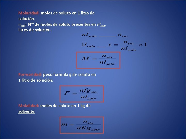Molaridad: moles de soluto en 1 litro de solución. nsto= Nro de moles de Molaridad: moles de soluto en 1 litro de solución. nsto= Nro de moles de