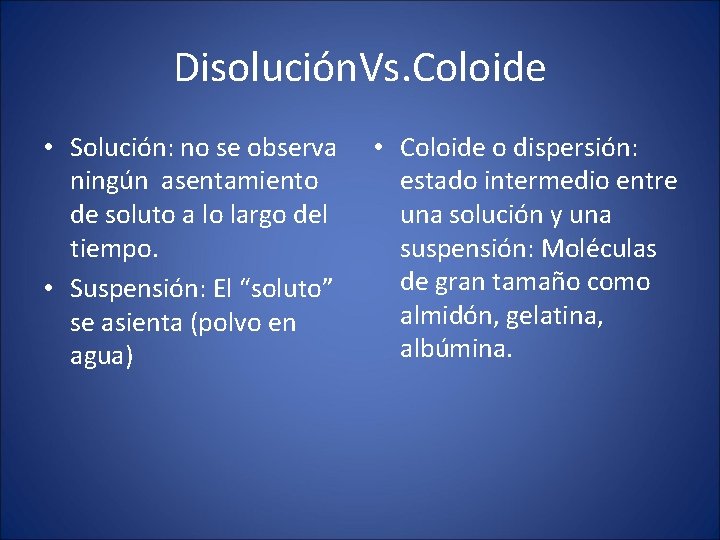 Disolución. Vs. Coloide • Solución: no se observa ningún asentamiento de soluto a lo Disolución. Vs. Coloide • Solución: no se observa ningún asentamiento de soluto a lo
