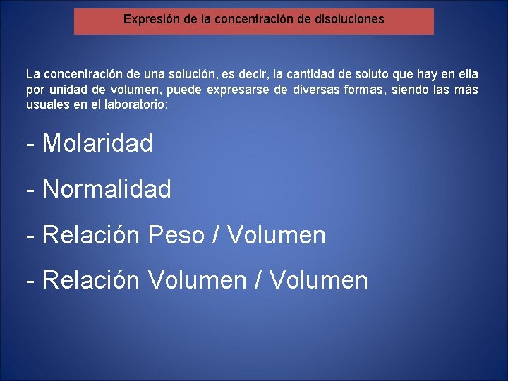 Expresión de la concentración de disoluciones La concentración de una solución, es decir, la Expresión de la concentración de disoluciones La concentración de una solución, es decir, la
