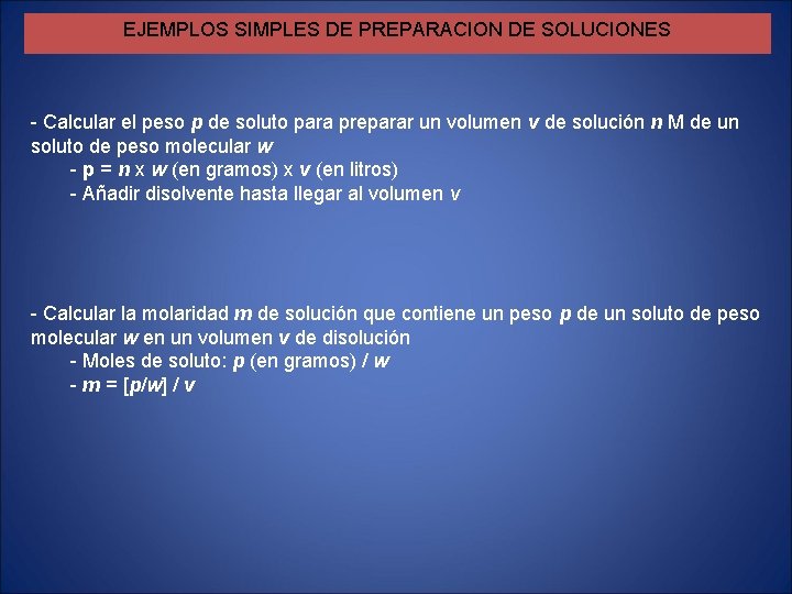EJEMPLOS SIMPLES DE PREPARACION DE SOLUCIONES - Calcular el peso p de soluto para EJEMPLOS SIMPLES DE PREPARACION DE SOLUCIONES - Calcular el peso p de soluto para