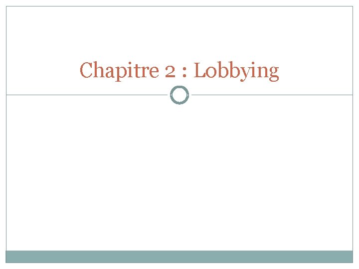 Chapitre 2 : Lobbying 