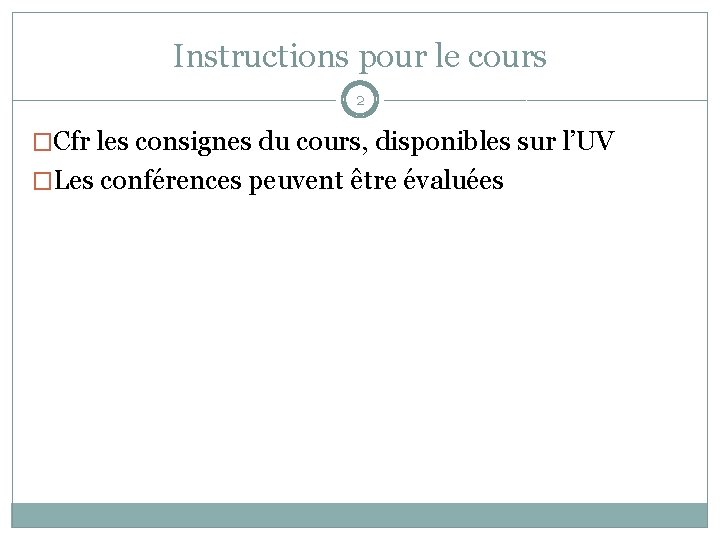 Instructions pour le cours 2 �Cfr les consignes du cours, disponibles sur l’UV �Les