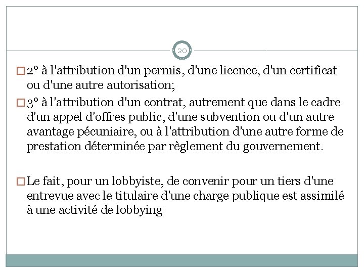 20 � 2° à l'attribution d'un permis, d'une licence, d'un certificat ou d'une autre
