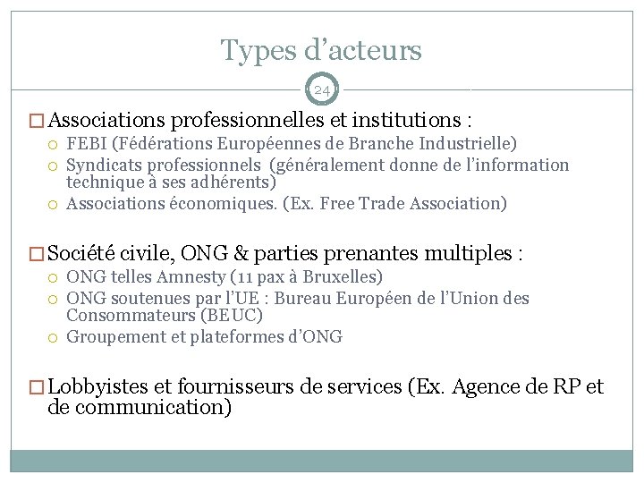 Types d’acteurs 24 � Associations professionnelles et institutions : FEBI (Fédérations Européennes de Branche