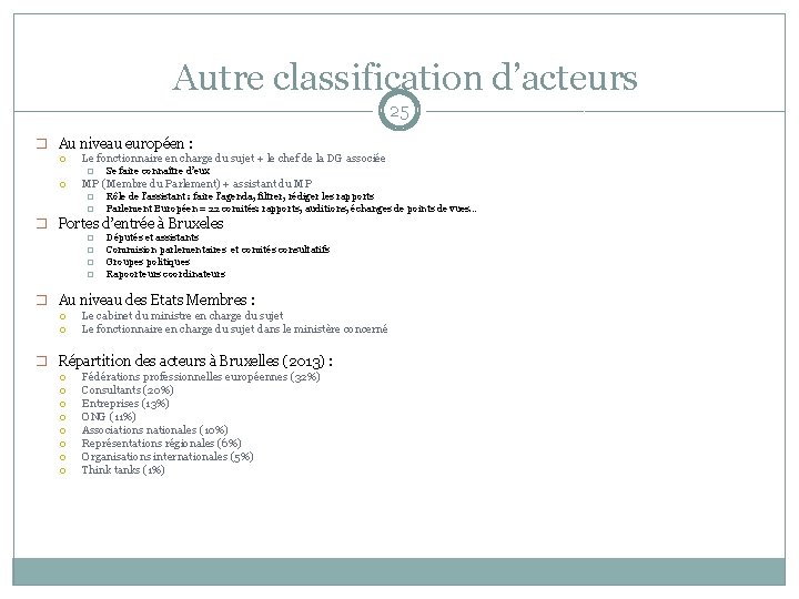 Autre classification d’acteurs 25 � Au niveau européen : Le fonctionnaire en charge du